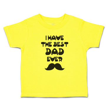 Cute Toddler Clothes I Have The Best Dad Ever Toddler Shirt Baby Clothes Cotton