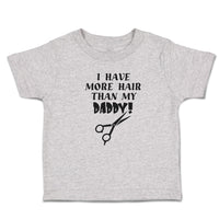 Cute Toddler Clothes I Have More Hair than My Daddy! Toddler Shirt Cotton