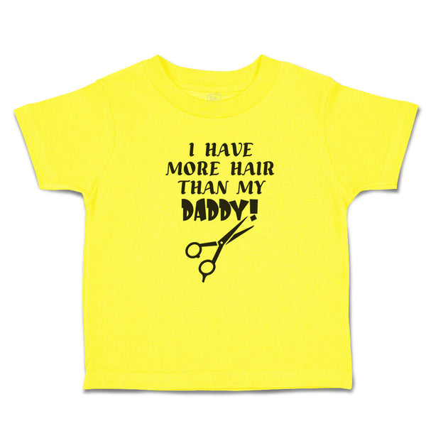 Cute Toddler Clothes I Have More Hair than My Daddy! Toddler Shirt Cotton