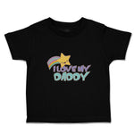 Toddler Clothes I Love My Daddy Toddler Shirt Baby Clothes Cotton