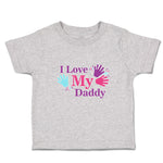 Toddler Clothes I Love My Daddy Toddler Shirt Baby Clothes Cotton