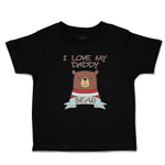 Toddler Clothes I Love My Daddy Bear Toddler Shirt Baby Clothes Cotton