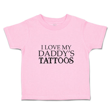 Toddler Clothes I Love My Daddy's Tattoos Toddler Shirt Baby Clothes Cotton