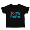 Toddler Clothes I Love My Papa Toddler Shirt Baby Clothes Cotton