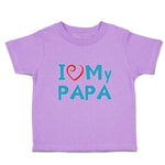 Toddler Clothes I Love My Papa Toddler Shirt Baby Clothes Cotton