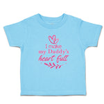 Toddler Clothes I Make My Daddy's Heart Full Toddler Shirt Baby Clothes Cotton