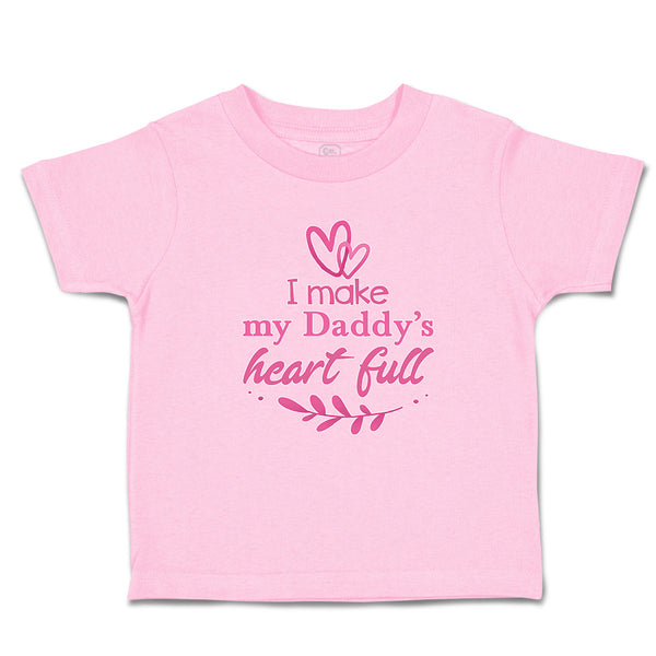 Toddler Clothes I Make My Daddy's Heart Full Toddler Shirt Baby Clothes Cotton