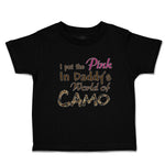 Toddler Clothes I Put The Pink in Daddy's World of Camo Toddler Shirt Cotton
