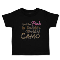 Toddler Clothes I Put The Pink in Daddy's World of Camo Toddler Shirt Cotton