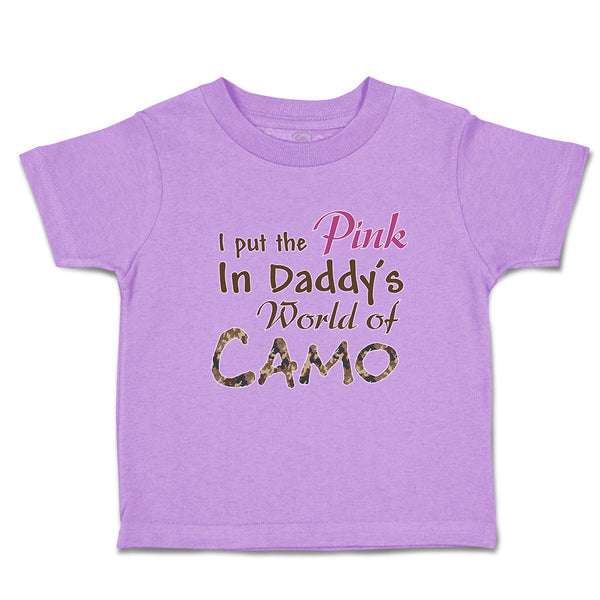 Toddler Clothes I Put The Pink in Daddy's World of Camo Toddler Shirt Cotton