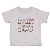 Toddler Clothes I Put The Pink in Daddy's World of Camo Toddler Shirt Cotton