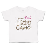 Toddler Clothes I Put The Pink in Daddy's World of Camo Toddler Shirt Cotton