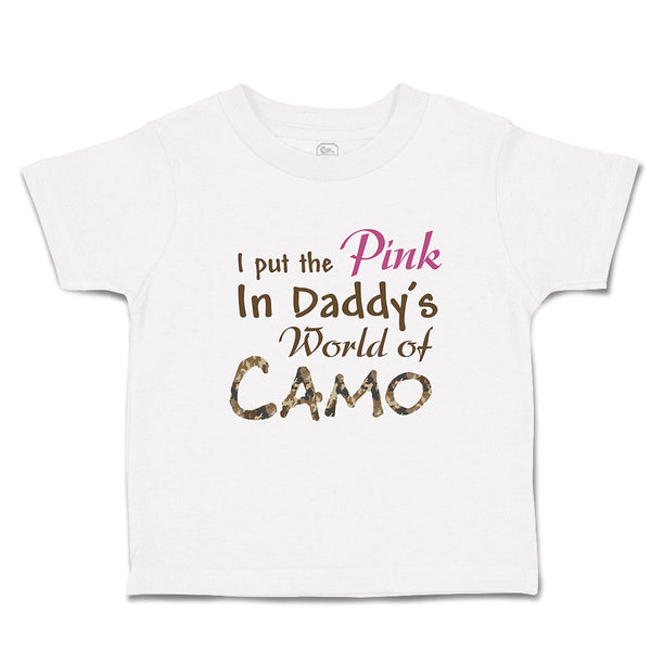 Toddler Clothes I Put The Pink in Daddy's World of Camo Toddler Shirt Cotton