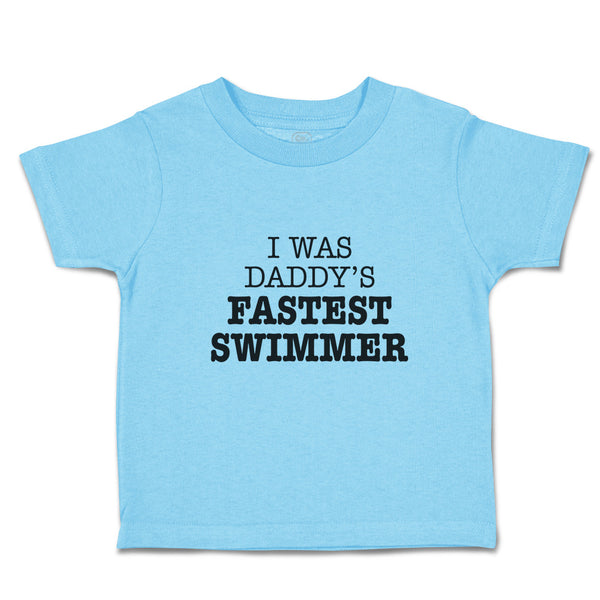 Toddler Clothes I Was Daddy's Fastest Swimmer Toddler Shirt Baby Clothes Cotton