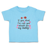 Toddler Clothes Think I'M Cute Should My Daddy Flowers Insect Ladbybug Cotton