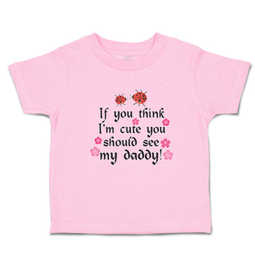 Toddler Clothes Think I'M Cute Should My Daddy Flowers Insect Ladbybug Cotton