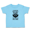 Toddler Clothes If Your Dad Doesn'T Have A Beard You Really Have 2 Moms Cotton