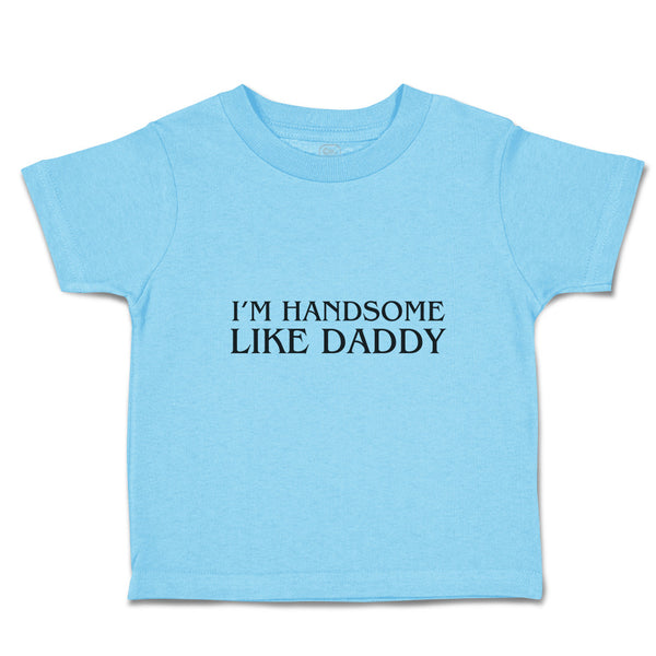 Toddler Clothes I'M Handsome like Daddy Toddler Shirt Baby Clothes Cotton