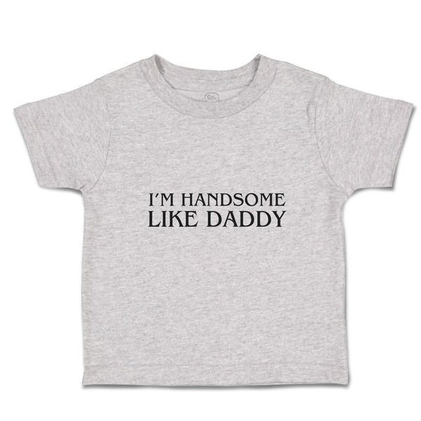 Toddler Clothes I'M Handsome like Daddy Toddler Shirt Baby Clothes Cotton