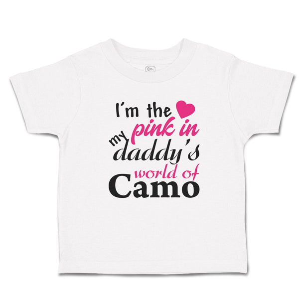 Toddler Clothes I'M The Pink in My Daddy's World of Camo Toddler Shirt Cotton