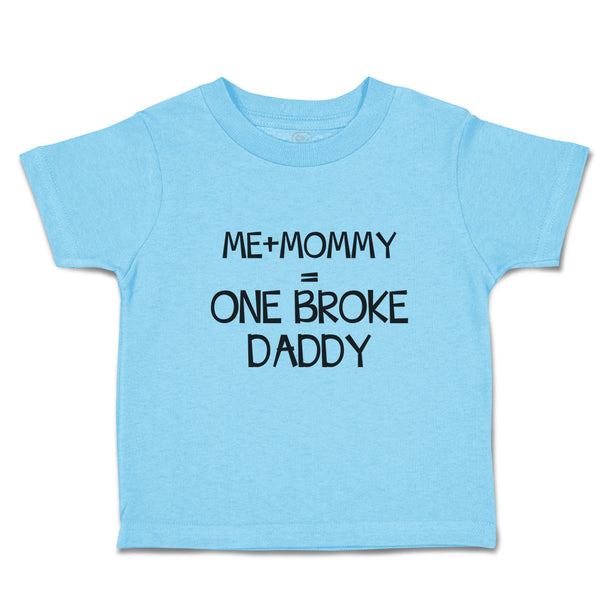 Toddler Clothes Me + Mommy = 1 Broke Daddy Toddler Shirt Baby Clothes Cotton