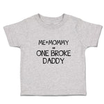 Toddler Clothes Me + Mommy = 1 Broke Daddy Toddler Shirt Baby Clothes Cotton