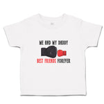 Cute Toddler Clothes Me and My Daddy Best Friends Forever Toddler Shirt Cotton