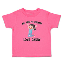 Toddler Girl Clothes Me and My Mummy Love Daddy Toddler Shirt Cotton