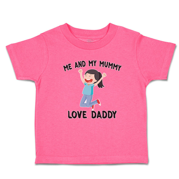 Toddler Girl Clothes Me and My Mummy Love Daddy Toddler Shirt Cotton