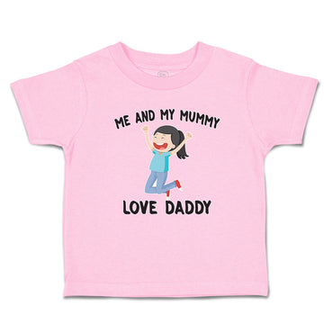 Toddler Girl Clothes Me and My Mummy Love Daddy Toddler Shirt Cotton