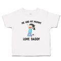 Toddler Girl Clothes Me and My Mummy Love Daddy Toddler Shirt Cotton