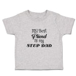 Toddler Clothes My Best Friend Is My Step Dad Toddler Shirt Baby Clothes Cotton