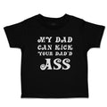 Toddler Clothes My Dad Can Kick Your Dad'D Ass Toddler Shirt Baby Clothes Cotton