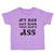 Toddler Clothes My Dad Can Kick Your Dad'D Ass Toddler Shirt Baby Clothes Cotton
