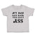 Toddler Clothes My Dad Can Kick Your Dad'D Ass Toddler Shirt Baby Clothes Cotton