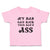 Toddler Clothes My Dad Can Kick Your Dad'D Ass Toddler Shirt Baby Clothes Cotton