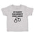 Cute Toddler Clothes My Daddy Can Arrest Your Daddy Toddler Shirt Cotton
