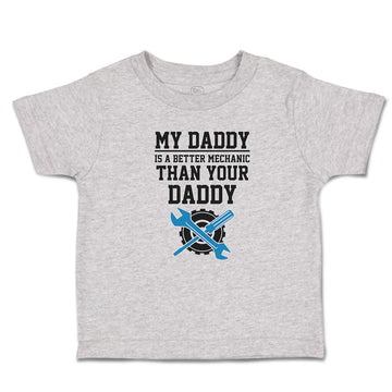 Cute Toddler Clothes My Daddy Is A Better Mechanic than Your Daddy Toddler Shirt