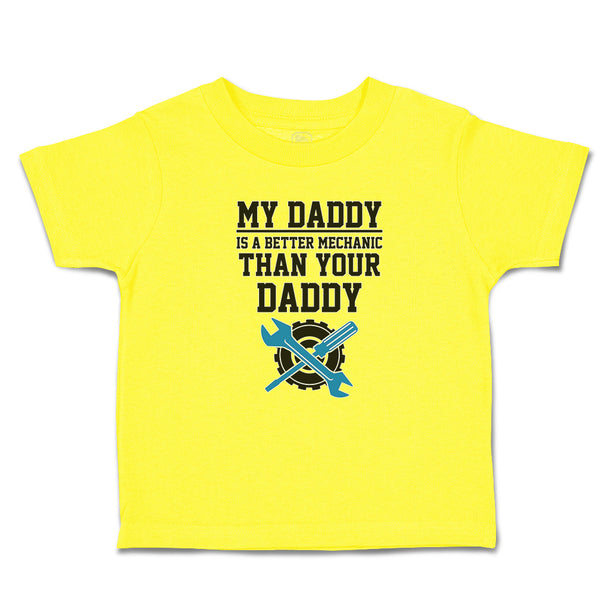 Cute Toddler Clothes My Daddy Is A Better Mechanic than Your Daddy Toddler Shirt