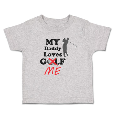 Cute Toddler Clothes My Daddy Loves Golf Me Toddler Shirt Baby Clothes Cotton