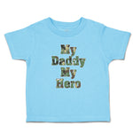 Cute Toddler Clothes My Daddy My Hero Toddler Shirt Baby Clothes Cotton