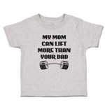 Cute Toddler Clothes My Mom Can Lift More than Your Dad Toddler Shirt Cotton