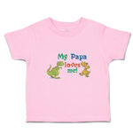 Toddler Clothes My Papa Loves Me! Toddler Shirt Baby Clothes Cotton