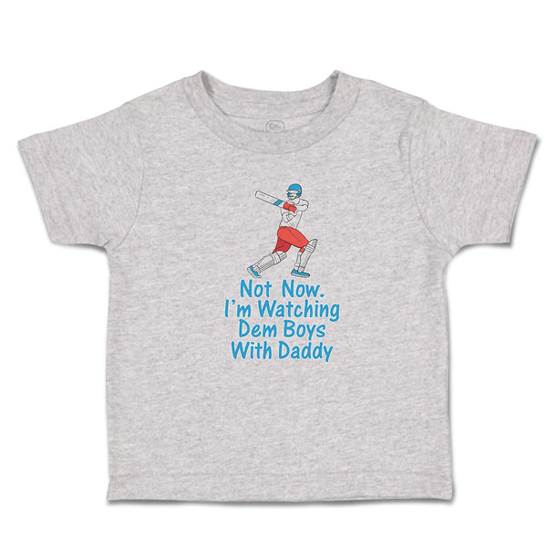 Cute Toddler Clothes Not Now. I'M Watching Dem Boys with Daddy Toddler Shirt