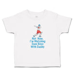 Cute Toddler Clothes Not Now. I'M Watching Dem Boys with Daddy Toddler Shirt