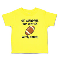 Cute Toddler Clothes On Sundays We Watch with Daddy Toddler Shirt Cotton