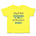 Cute Toddler Clothes Only The Best Husbands Get Promoted to Daddy Toddler Shirt