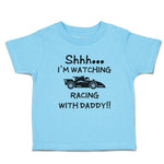 Cute Toddler Clothes Shhh I'M Watching Racing with Daddy!! Toddler Shirt Cotton