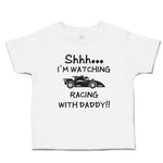 Cute Toddler Clothes Shhh I'M Watching Racing with Daddy!! Toddler Shirt Cotton