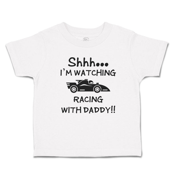 Cute Toddler Clothes Shhh I'M Watching Racing with Daddy!! Toddler Shirt Cotton